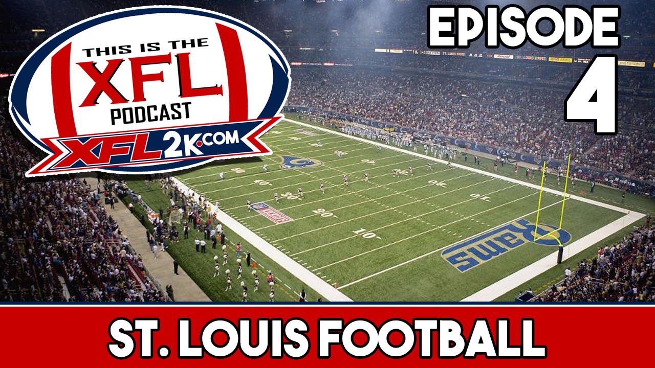 This is The XFL Podcast - Ep. 4: St. Louis Football history (Cards and Rams)