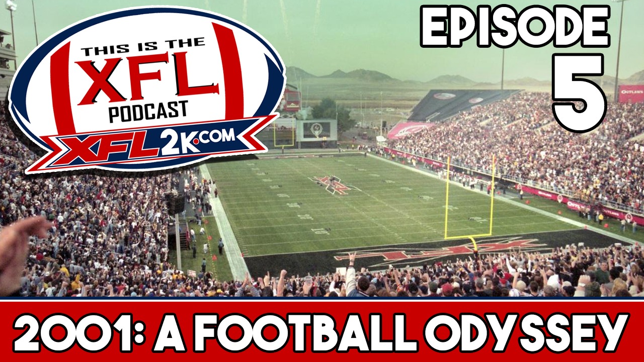This is The XFL Podcast - Ep. 5: XFL 2001: A Football Odyssey