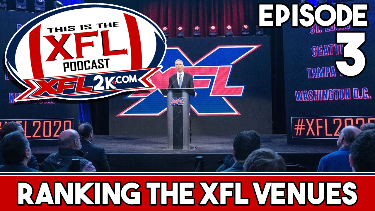 This is The XFL Podcast - Ep. 3: Ranking the XFL Venues